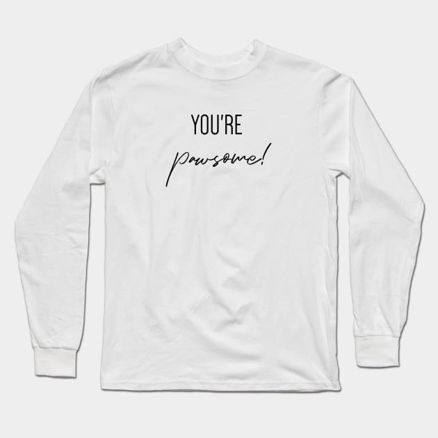 You're pawsome! Long Sleeve T-Shirt by Kobi